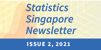 Statistics Singapore Newsletter (SSN) Issue 2, 2021