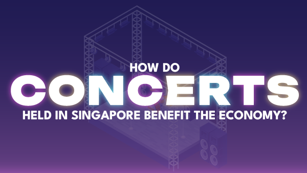 How do Concerts Held in Singapore Benefit the Economy?